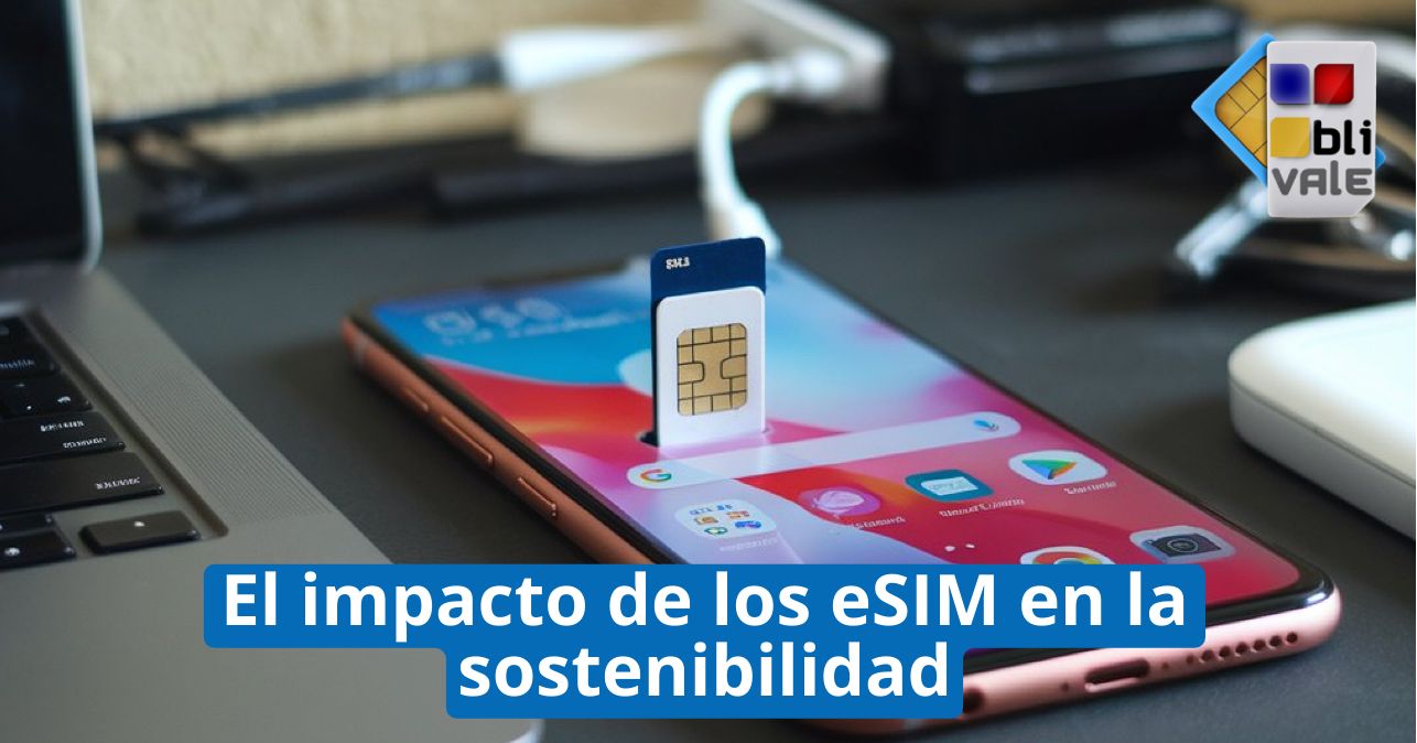 blivale_image_es_El impacto de los eSIM en la sostenibilidad_643x337 El impacto de los eSIM en la sostenibilidad